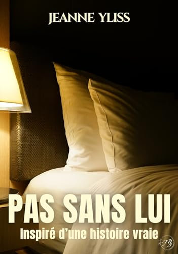 Pas sans lui: Drame psychologique inspiré d'une histoire vraie (Histoires vraies)