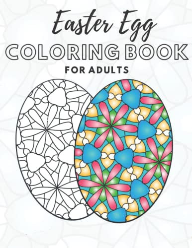 Easter Egg Coloring Book For Adults: Large, Unique Easter Egg Patterns | Perfect as a Easter gift, for stress relieving, relaxation or leisure | For ... | Mandelas Geometric Patterns | 8 x 11”