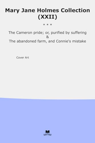 Mary Jane Holmes Collection (XXII): Cameron Pride Purified Suffering Abandoned Farm Connie Mistake