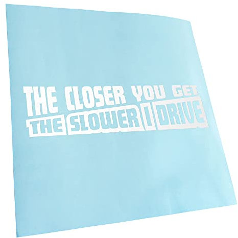 Kiwistar - Autocollant - Closer You Get The 20 x 5 cm - Blanc - G10 - pour Voitures, vélos, véhicules, Motos, cyclomoteurs, Tuning, vitres arrière