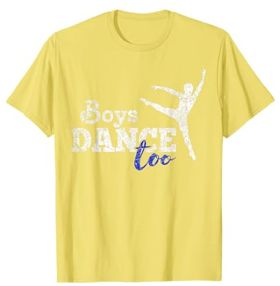 Boys Dance Too Ballet Dancer T-Shirt I Funny Men Dancer Gift T-Shirt