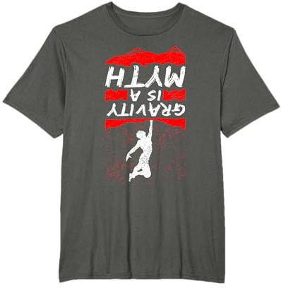 Gravity is a Myth Cadeau Escalade Bloc Alpinisme T-Shirt