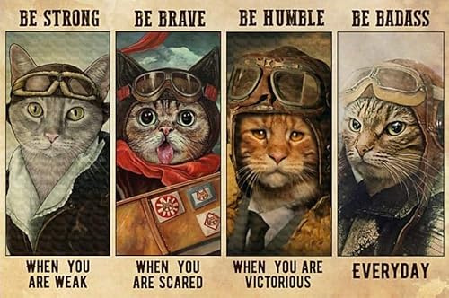 Cat Pilot Be Strong Be Brave Be Humble Be Badass Everyday Poster Home Decor Art Wall Decor Metal Sign Poster 8x12 inches