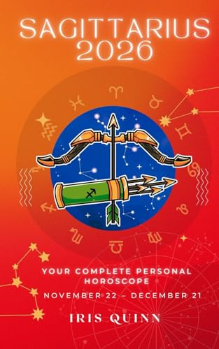 Your Complete Sagittarius 2026 Personal Horoscope: Monthly Astrological Prediction Forecast Readings of Every Zodiac Astrology Sun Star Signs- Love, ... Spirituality (2026 Celestial Awakening)
