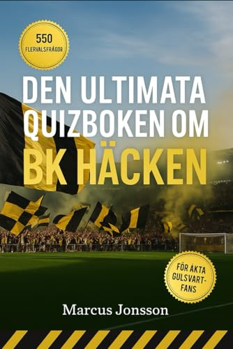 Den Ultimata quizboken om BK Häcken: 550 flervalsfrågor som täcker klubbens historia, spelare, tränare, matcher, rekord, statistik, rivaliteter, ... bör veta – med svar efter varje 50-frågeblock