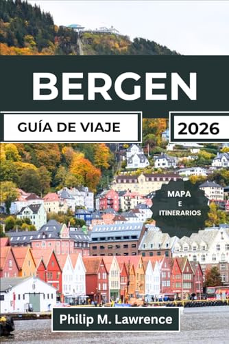 BERGEN GUÍA DE VIAJE 2026: La guía completa de ciudades y fiordos de Noruega con itinerarios diarios, precios reales, rutas recomendadas por expertos y mapas a todo color desde Bryggen hasta Flåm.