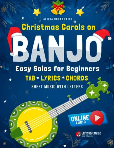 Christmas Carols on Banjo I Easy Solos for Beginners: Learn 50 Popular Songs I 5 String I Sheet Music with Letters TAB Lyrics Chords I Includes Online ... for Beginners on Your Favorite Instrument)