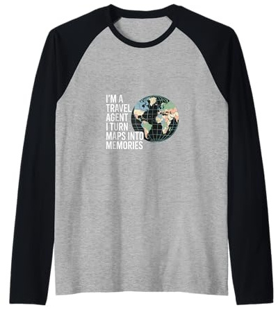 I'm A Travel Agent I Turn Maps Into Memories |- Maglia con Maniche Raglan