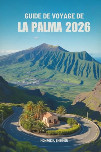 GUIDE DE VOYAGE DE LA PALMA 2026: Découvrez la nature, les plages et la culture des îles Canaries en Espagne