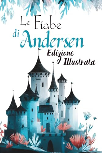 Le Fiabe di Andersen: Edizione Illustrata