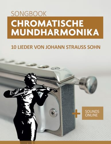 Chromatische Mundharmonika Songbook - 10 Lieder von Johann Strauss Sohn: + Sounds online