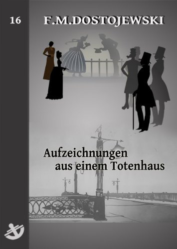 Aufzeichnungen aus einem Totenhaus - Vollständige Ausgabe, speziell für digitale Lesegeräte