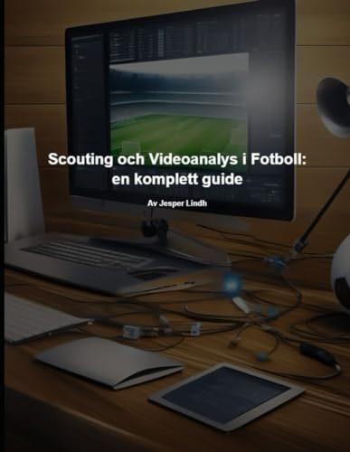 Scouting och Videoanalys i Fotboll: En Komplett Guide