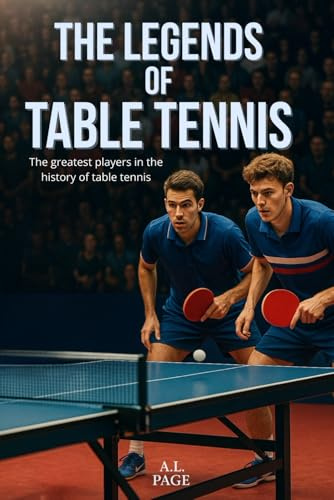 The legends of Table Tennis: The greatest players in the history of table tennis