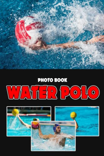 Water Polo Photo Book: Summer Olympic Activity Colorful Images For All Ages To Relax And Unwind | Ideal Gift For Sport Lovers