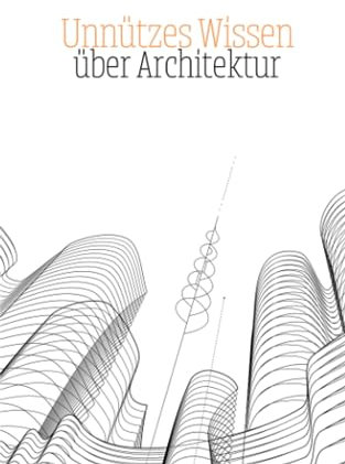Unnützes Wissen über Architektur: Erstaunliche Fakten und kuriose Merkmale der Architektur - Allgemeinbildung Buch und Wissenswertes für Jugendliche und Erwachsene