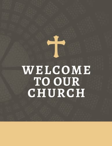 Welcome to Our Church: Christian Warm Welcome Guest Book with Phone Number, Email Address, Notes, Visitors Sign-In Register