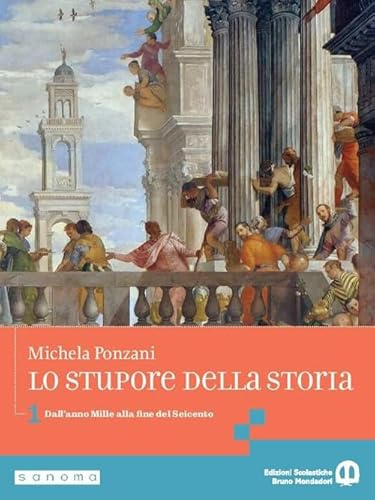 Lo stupore della storia. Per le Scuole superiori. Con e-book. Con espansione online. Dall’anno Mille alla fine del Seicento (Vol. 1)