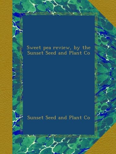 Sweet pea review, by the Sunset Seed and Plant Co