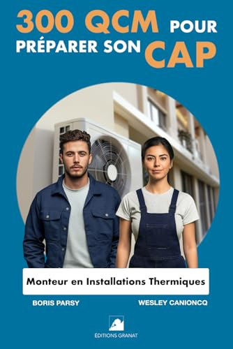 300 QCM pour préparer son CAP Monteur en Installations Thermiques: 300 Questions avec réponses