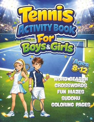 Tennis Activity Book for Boys and Girls Ages 8–12: Word Searches, Crosswords, Mazes, Sudoku, and Coloring Pages Featuring Tennis Skills, Players, and Big Matches