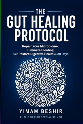 The Gut Healing Protocol: Repair Your Microbiome, Eliminate Bloating, and Restore Digestive Health in 30 Days: 2