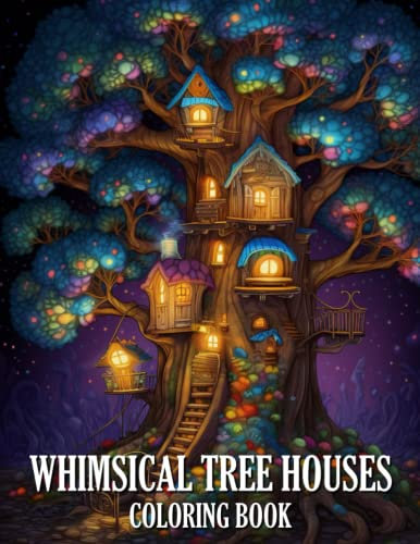 Whimsical Tree Houses Coloring Book: A Coloring Book Full of Fairytale Treehouses