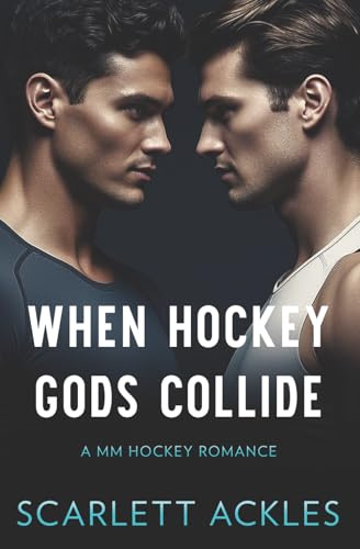 When Hockey Gods Collide: A MM Hockey Romance