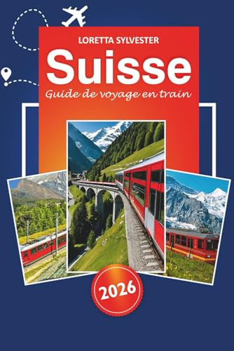 Suisse Guide de voyage en train 2026: Planificateur d'itinéraire ultime, voyages panoramiques et conseils locaux pour explorer Zurich, Lucerne et les Alpes suisses en train