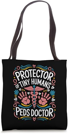 Protector of Tiny Human, Pediatrician and Pediatric Doctor Tote Bag