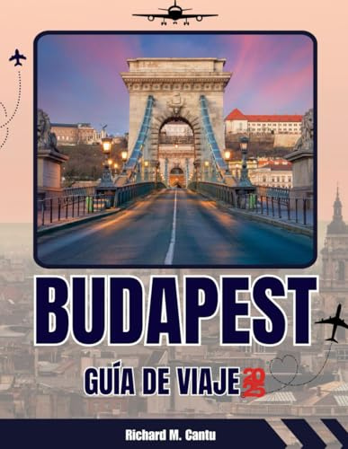 GUÍA DE VIAJE DE BUDAPEST 2025-2026: Consejos de experto, joyas ocultas y experiencias locales para un viaje inolvidable