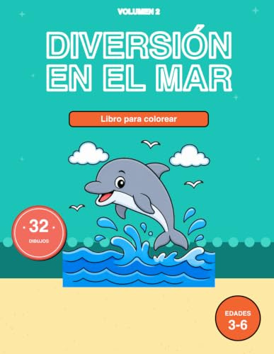Libro de Colorear Mar para Niños de 3 a 6 Años: Diversión en el Mar Vol 2: 32 Dibujos Grandes y Fáciles con Sirenas, Ballenas, Tiburones, Barcos ... Educación Infantil (Aventuras en el Mar ARLO)