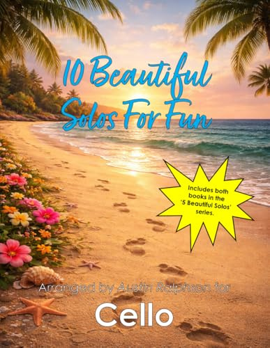 10 Beautiful Cello Solos for Fun (volumes 1 and 2) - various levels: With FREE BACKING TRACKS and piano accompaniment: 20