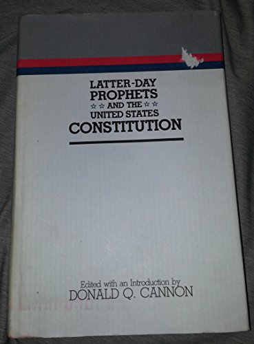 Latter-day Prophets and the United States Constitution (Religious Studies Center Specialized Monograph Series, V. 7)