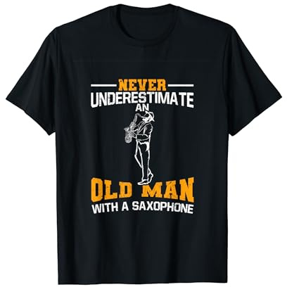 Never Underestimate An Old Man With A Saxophone T-Shirt