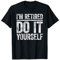 I'm Retired Do It Yourself T-Shirt Ruhestand Shirt T-Shirt