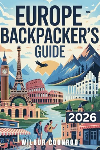 Europe Backpacker’s Guide: Discover The Smart Budget Travel Spots, Affordable Hostels, Cheap Stays, And Secret Destinations Across Europe (The Backpacker’s Blueprint Series)