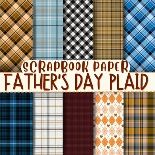 Father's Day Plaid Scrapbook Paper: Double-Sided Decorative Craft Papers For Wrapping, Junk Journals & Mixed Media, Card Making And More