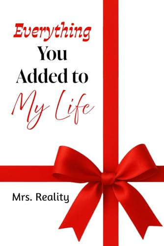 Everything You Added to My Life