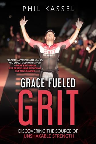 Grace Fueled Grit: Discovering the Source of Unshakable Strength