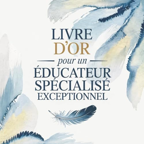 Livre d’Or pour un Éducateur Spécialisé Exceptionnel: Cadeau Personnalisé pour un Éducateur qui Déchire | Anniversaire, Départ, Remerciements