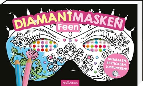 Diamantmasken - Feen: Ausmalen, bestickern, losfunkeln!