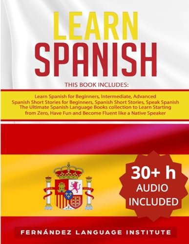 Learn Spanish: 6 books in 1: The Ultimate Spanish Language Books collection to Learn Starting from Zero, Have Fun and Become Fluent like a Native Speaker