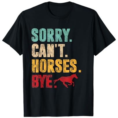 Sorry Can't Horses Bye Vintage Horse Riding Women Girls T-Shirt