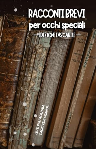 RACCONTI BREVI PER OCCHI SPECIALI EDIZIONE TASCABILE.: Lettura facilitata per adulti caratteri grandi.