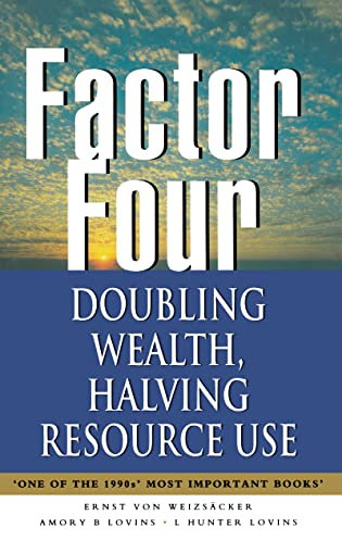 Factor Four: Doubling Wealth, Halving Resource Use - A Report to the Club of Rome (English Edition)