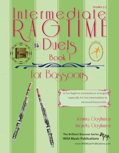 Intermediate Ragtime Duets for Bassoons: 10 fun Ragtime masterpieces arranged for two intermediate to advanced bassoonists