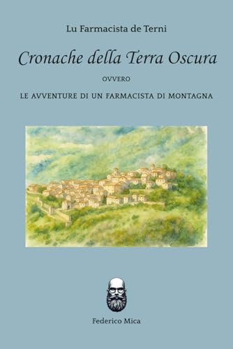Cronache della Terra Oscura: Le avventure di un farmacista di montagna
