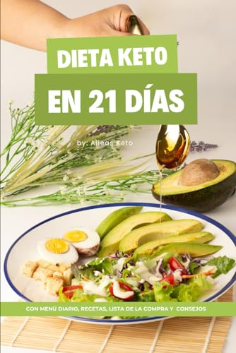 Dieta KETO en 21 días: Una guía con MENÚS diarios, RECETAS keto, LISTA de la compra y consejos para hacer la dieta cetogénica de manera fácil