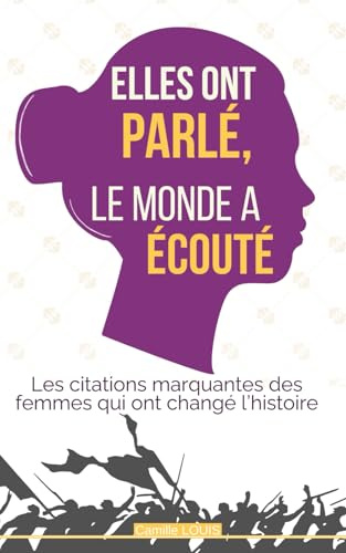 Elles ont parlé, le monde a écouté: Les citations marquantes des femmes qui ont changé l’histoire